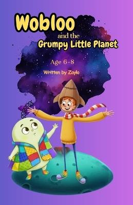 Wobloo and the Grumpy Little Planet: A Cosmic Adventure of Friendship and Sparkle - Zaylo - cover