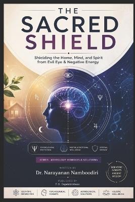 The Sacred Shield: Shielding the Home, Mind, and Spirit from Evil Eye & Negative Energy - Narayanan Namboodiri - cover