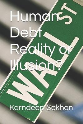 Human Debt Reality or Illusion? - Karndeep Sekhon - cover