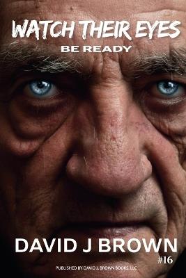 Watch Their Eyes: Be Ready - David J Brown - cover