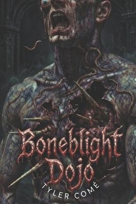 Boneblight Dojo - Tyler Come - cover