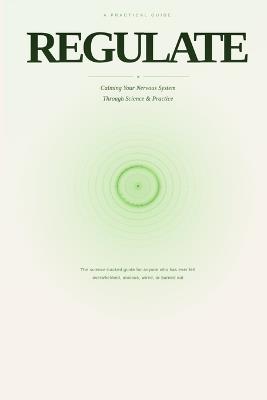 Regulate: A Practical Guide to Calming Your Nervous System - Antonio Ven - cover