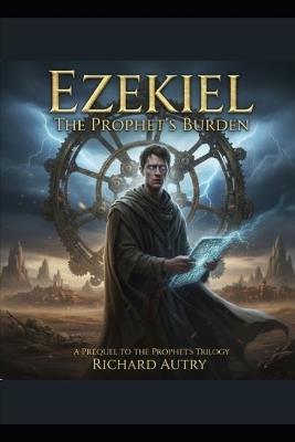 Ezekiel: A Prophet Trilogy Prequel - Richard Bryan Autry - cover