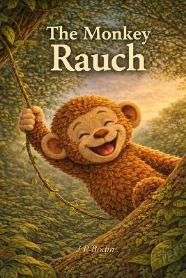 The monkey Rauch: A Heartwarming Jungle Adventure - Johan Peter Bodin - cover