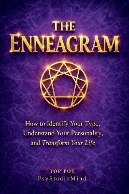 The Enneagram: How to Identify Your Type, Understand Your Personality and Transform Your Life - Psystudio Mind,Top Pot - cover
