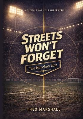 The Streets Won't Forget: The Barclays Era - Theo Marshall - cover