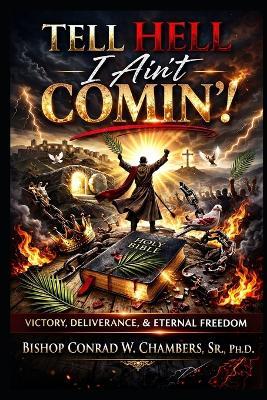 Tell Hell I Ain't Comin: The Palm Branch, and the Guarantee of Redemption - Conrad W Chambers - cover