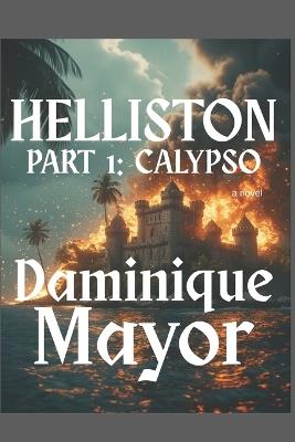 Helliston Part 1: Calypso - Daminique Mayor - cover