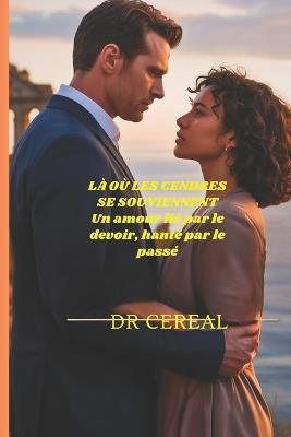 Là où les cendres se souviennent: Un amour lié par le devoir, hanté par le passé - Cereal - cover