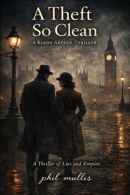 A Theft So Clean: A Baron Artson Novel - Phil Mullis - cover