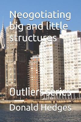 Neogotiating big and little structures: Outliers series - Donald Hedges - cover