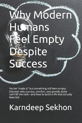 Why Modern Humans Feel Empty Despite Success - Karndeep Sekhon - cover