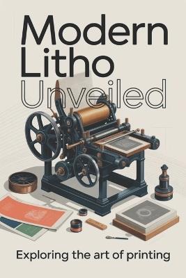 Modern Litho Unveiled: Exploring the Art of Printing - Georges Wagner - cover