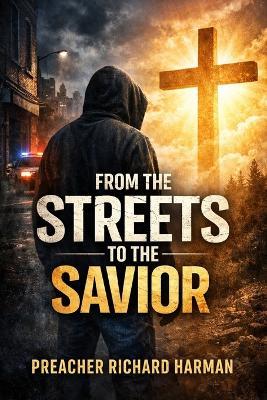 From the Streets to the Savior - Richard Harman - cover