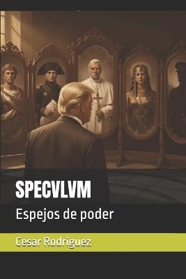 Specvlvm: Espejos de poder - Cesar Rodriguez - cover