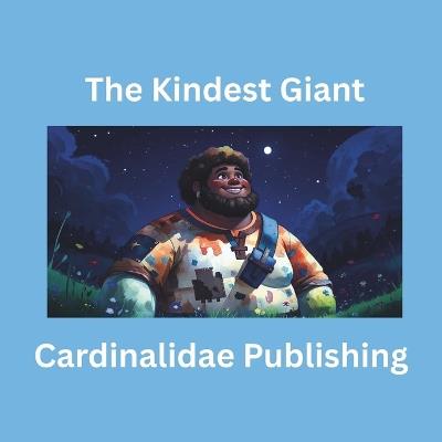 The Kindest Giant - Cardinalidae Publishing - cover