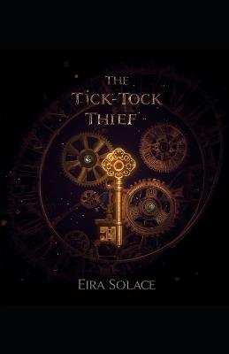 The Tick-Tock Thief - Eira Solace - cover