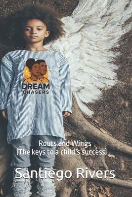 Roots and Wings: (The keys to a child's success) - Ty'kwan Williams,Maleyiah Childers,Eduar Guevara - cover