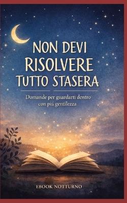 Non devi risolvere tutto stasera: Domande per guardarti dentro con più gentilezza - Violeta Strimbeanu - cover
