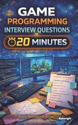 Game Programming Interview Questions in 20 Minutes: Coffee Break Series - Kenwright - cover