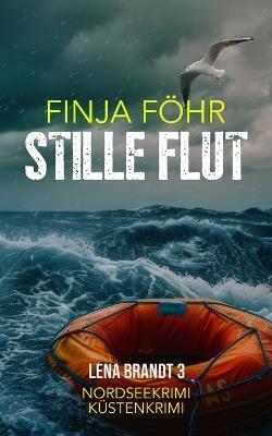 Stille Flut: Der dritte Fall für Lena Brand (Küstenkrimi) - Finja Föhr - cover