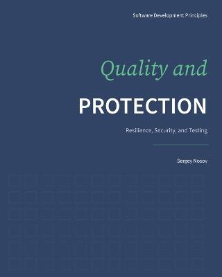 Quality and Protection: Resilience, Security, and Testing - Sergey Nosov - cover