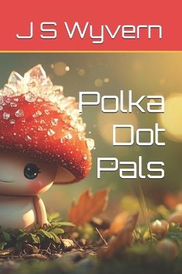 Polka Dot Pals - J S Wyvern - cover