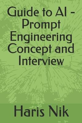 Guide to AI - Prompt Engineering Concept and Interview - Haris Nik - cover