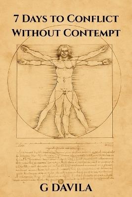 7 Days to Conflict Without Contempt: A Clear Guide to Handle Conflict Without Losing Respect - G Davila - cover