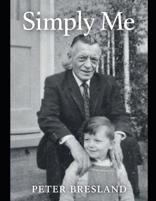 Simply Me: A Life lived - Peter Bresland - cover