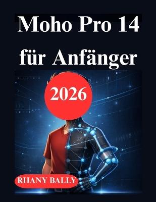 Moho Pro 14 für Anfänger: Ein umfassendes Handbuch für den Erfolg in der 2D Animation - Rhany Bally - cover