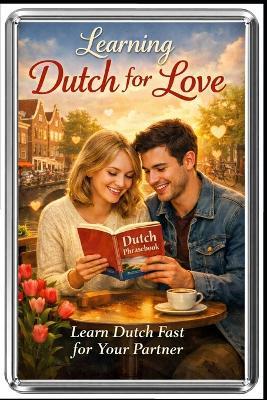 Dutch for Love.: Learn Dutch Fast for Your Partner. - Luca Gaevito - cover