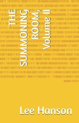 THE SUMMONING ROOM, Volume II - Lee A Hanson - cover