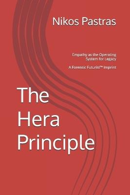 The Hera Principle: Empathy as the Operating System for Legacy - Nikos Pastras - cover