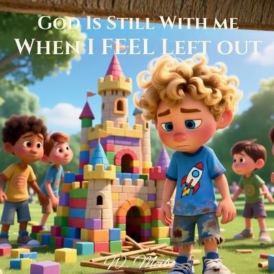 God Is Still With Me When I Feel Left Out: Faith-Based Bedtime Series - W Meibo - cover