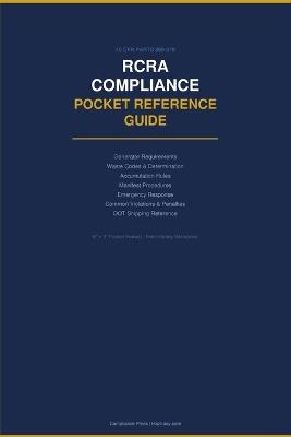 RCRA Compliance Pocket Reference Guide: Hazardous Waste Generator Requirements, Waste Codes, Accumulation Rules, Manifest Procedures & Emergency Response 40 CFR Parts 260-279 - Compliance Press - cover