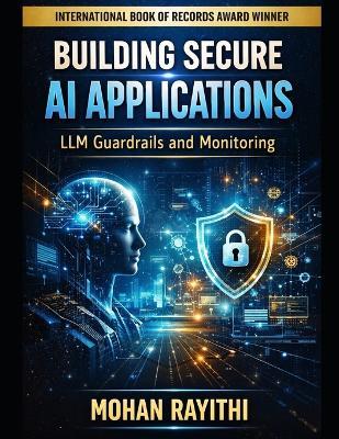 Building Secure AI Applications: LLM Guardrails and Monitoring - Mohan Rayithi - cover