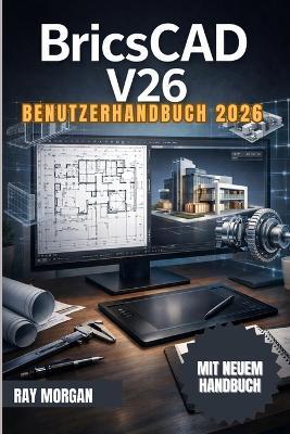 BricsCAD 26 Benutzerhandbuch 2026 - Ray Morgan - cover