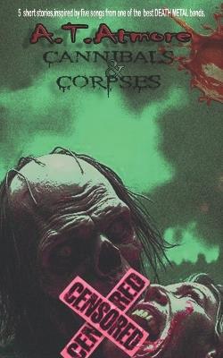 Cannibals & Corpses - A T Atmore - cover