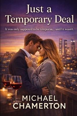 Just a Temporary Deal: It was only supposed to be temporary... until it wasn't - Michael Chamerton - cover