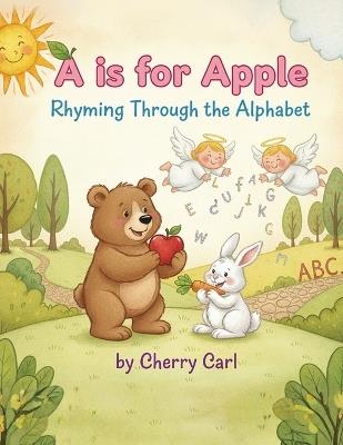 A Is for Apple: Rhyming Through the Alphabet - Cherry Carl - cover
