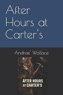 After Hours at Carter's - Andrae' Wallace - cover