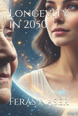 Longevity in 2050 - Feras Naser - cover