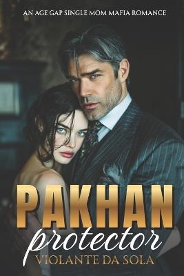 Pakhan Protector: An Age Gap Single Mom Mafia Romance - Violante Da Sola - cover