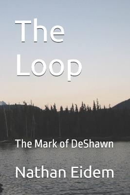 The Loop: The Mark of DeShawn - Nathan Eidem - cover