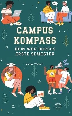 Campus Kompass: Dein Weg Durchs Erste Semester - Lukas Weber - cover