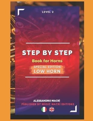 STEP by STEP Book for Horns SPECIAL EDITION Low Horn Level 2 Italian/English - Alessandro Macrì - cover
