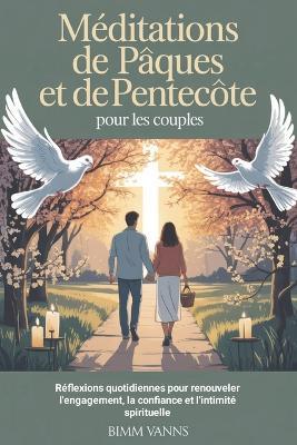 Méditations de Pâques et de Pentecôte pour les couples: Réflexions quotidiennes pour renouveler l'engagement, la confiance et l'intimité spirituelle - Bimm Vanns - cover