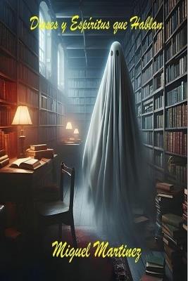 Dioses y Espíritus que hablan - Miguel Martinez - cover