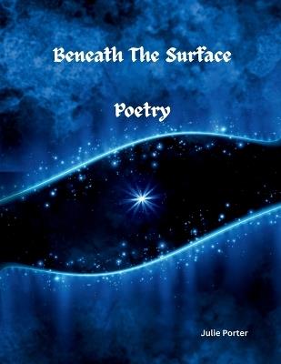 Beneath The Surface Poetry - Julie Porter - cover